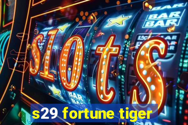 s29 fortune tiger